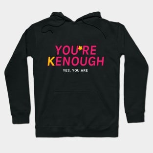 You are Kenough - Barbie Ken Hoodie